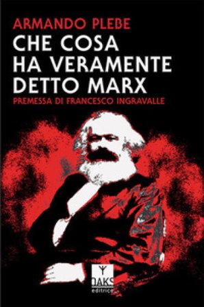 Che cosa ha veramente detto Carlo Marx Armando Plebe
