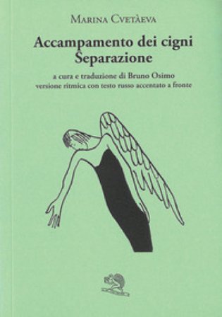 Accampamento dei cigni. Separazione. Versione ritmica con testo russo accentato a fronte Marina Cvetaeva