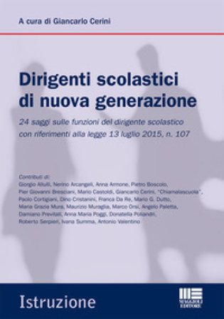 Il dirigente scolastico di oggi. Nuovi temi e approfondimenti per il «concorso» e la professione Giancarlo Cerini