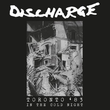 In the cold night - toronto '83 Discharge