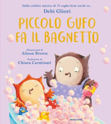 Piccolo Gufo fa il bagnetto. Ediz. a colori Debi Gliori
