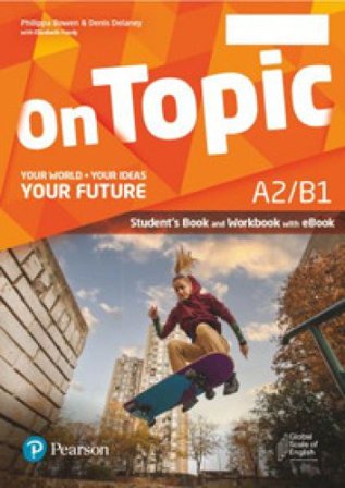 On topic. A2/B1. Your world, your ideas, your future. Student's book, Workbook. Per le Scuole superiori. Con e-book. Con espansione online Philippa 