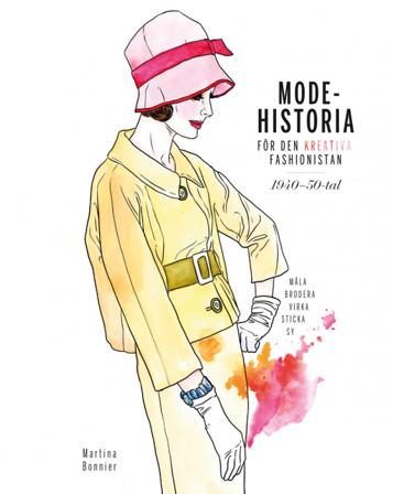 Modehistoria för den kreativa modefashionistan 1940 - 1950-tal - Bok av Martina Bonnier - Inbunden