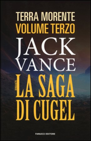 La saga di Cugel. La terra morente. Vol. 3 Jack Vance