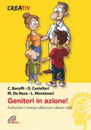 Genitori in azione! Indicazioni e strategie efficaci per educare i figli Carlo Baruffi
