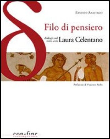 Filo di pensiero. Dialogo sul mito con Laura Celentano Ernesto Anastasio
