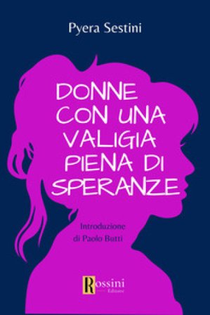 Donne con una valigia piena di speranze Pyera Sestini