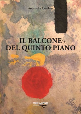 Il balcone del quinto piano Antonella Anselmo