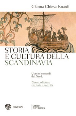 Storia e cultura della Scandinavia. Uomini e mondi del Nord. Nuova ediz. Gianna Chiesa Isnardi