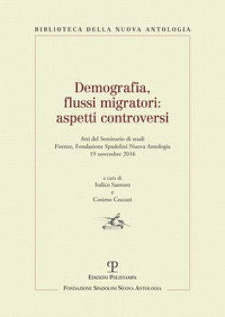 Demografia, flussi migratori. Aspetti controversi. Atti del Seminario di studi (Firenze, 2016)