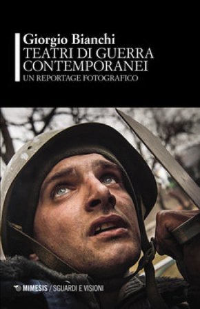 Teatri di guerra contemporanei Giorgio Bianchi