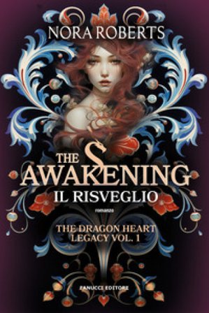 The awakening. Il risveglio. The dragon heart legacy. Vol. 1 Nora Roberts