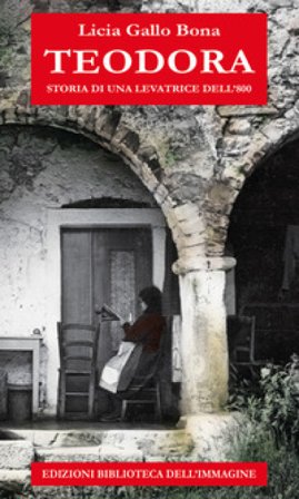 Teodora. Storia di una levatrice dell'800 Licia Gallo Bona