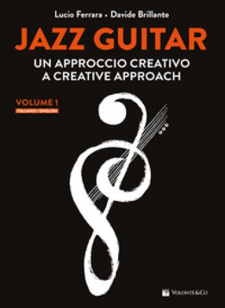 Jazz guitar. Un approccio creativo-A creative approach. Ediz. bilingue. Vol. 1 Lucio Ferrara