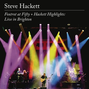 Foxtrot at fifty + hackett highlights li Steve Hackett
