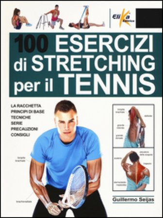 100 esercizi di stretching per il tennis Guillermo Seijas