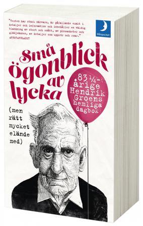 Små ögonblick av lycka (men rätt mycket elände med) : 83 1/4-årige Hendrik Groens hemliga dagbok - Bok av Hendrik Groen - Pocket