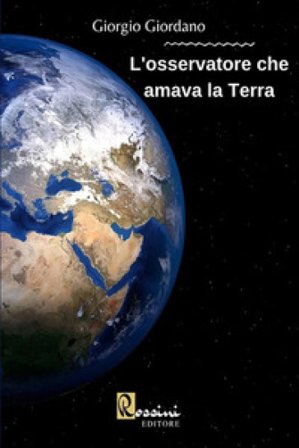 L'osservatore che amava la Terra Giorgio Giordano