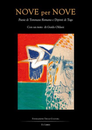 Nove per nove. Poesie di Tommaso Romano e dipinti di Togo. Ediz. illustrata Tommaso Romano