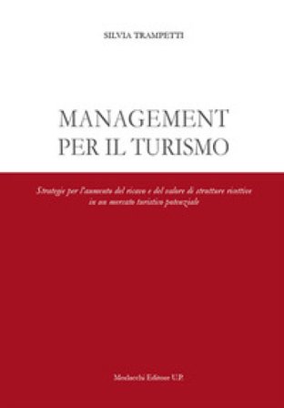 Management per il turismo. Strategie per l'aumento del ricavo e del valore di strutture ricettive in un mercato turistico potenziale Silvia Trampetti