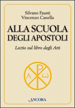Alla scuola degli Apostoli. Lectio sul libro degli Atti Silvano Fausti