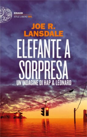 Elefante a sorpresa. Un'indagine di Hap e Leonard Joe R. Lansdale