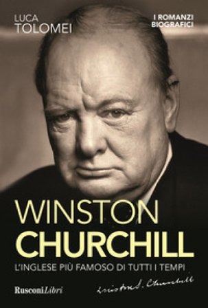 Winston Churchill. L'inglese più famoso di tutti i tempi Luca Tolomei