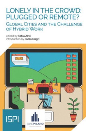 Lonely in the crowd: plugged or remote? Global cities and the challenge of hybrid work
