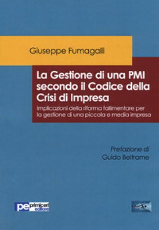 La gestione di una PMI secondo il Codice della Crisi di Impresa. Implicazioni della riforma fallimentare per la gestione di una piccola e media 