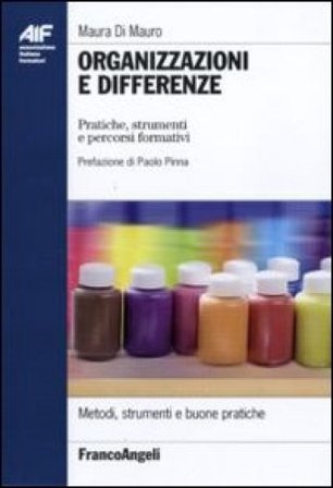 Organizzazioni e differenze. Pratiche, strumenti e percorsi formativi Maura Di Mauro
