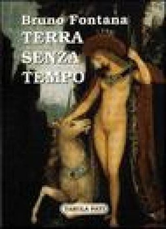 Terra senza tempo Bruno Fontana