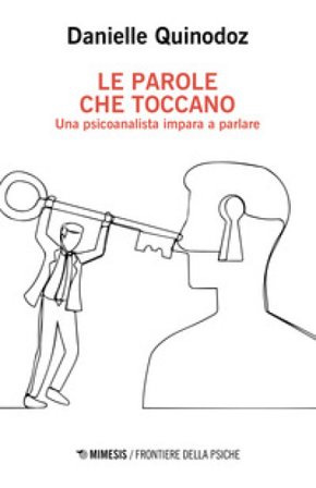 Le parole che toccano. Una psicoanalista impara a parlare Danielle Quinodoz