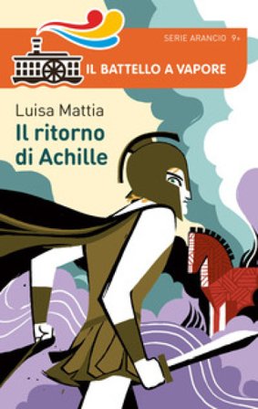 Bella storia. I Greci. Il ritorno di Achille Luisa Mattia