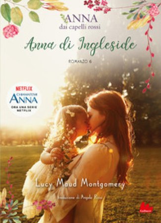 Anna di Ingleside. Anna dai capelli rossi. Vol. 6 Lucy Maud Montgomery