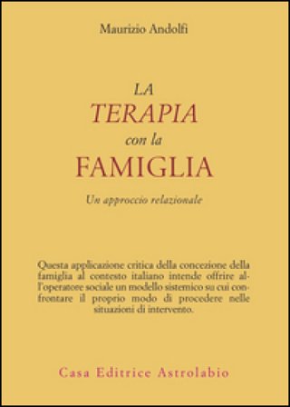 La terapia con la famiglia. Un approccio relazionale Maurizio Andolfi