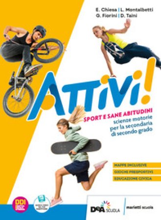 Attivi! Sport e sane abitudini. Con Magazine. Per le Scuole superiori. Con e-book. Con espansione online Elisabetta Chiesa