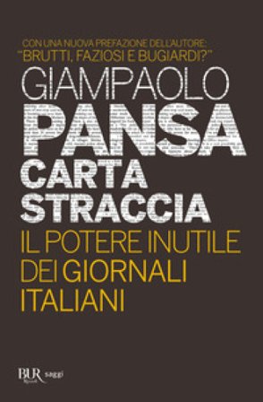 Carta straccia. Il potere inutile dei giornalisti italiani Giampaolo Pansa