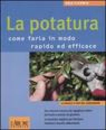 La potatura. Come farla in modo rapido ed efficace Anja Flehmig