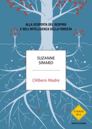 L'albero madre. Alla scoperta del respiro e dell'intelligenza della foresta Simard Suzanne