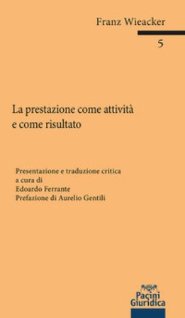La prestazione come attività e come risultato Franz Wieacker