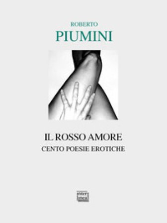 Il rosso amore. Cento poesie erotiche Roberto Piumini
