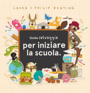 Guida selvaggia per iniziare la scuola Laura Bunting