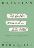 Jeg strekker armene ut av dette diktet - Bok av Kristian Bergquist - Paperback