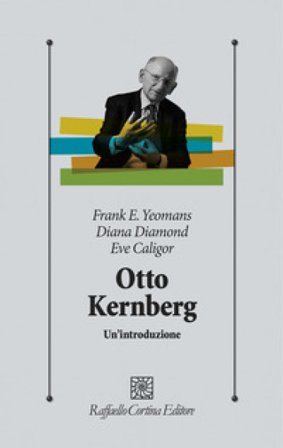 Otto Kernberg. Un'introduzione Frank E. Yeomans