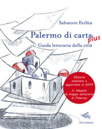 Palermo di carta. Guida letteraria della città Salvatore Ferlita