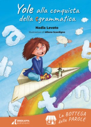 Yole alla conquista della sgrammatica. Le botteghe. Ediz. a colori Nadia Levato