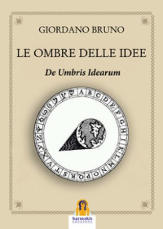 Le ombre delle idee. De umbris idearum Giordano Bruno