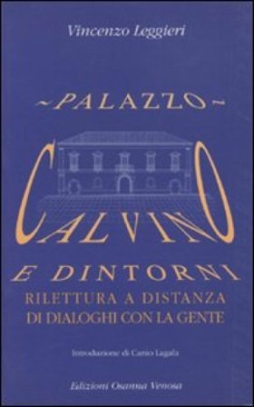 Palazzo Calvino e dintorni. Rilettura a distanza di dialoghi con la gente Vincenzo Leggieri