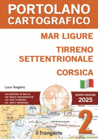 Mar Ligure, Tirreno settentrionale, Corsica. Portolano Cartografico. Con espansione online. Vol. 2