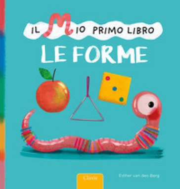 Le forme. Il mio primo libro. Ediz. a colori Esther Van Den Berg